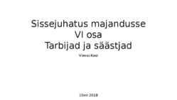 Sissejuhatus majandusse VI osa Tarbijad ja säästjad