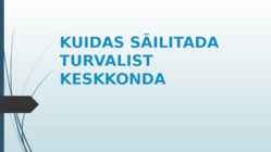 Kuidas säilitada turvalist keskkonda