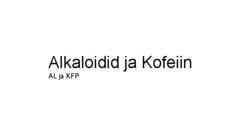 Alkaloidid ja Kofeiin