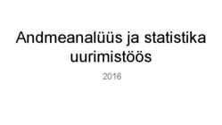 Andmeanalüüs ja statistika uurimistöös