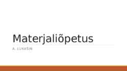 Materjalide klassifikatsioon-materjalide füüsikalised omadused