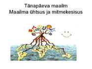 Tänapäeva maailm - Maailma ühtsus ja mitmekesisus