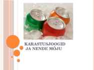 Karastusjoogid ja nende mõju
