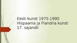 Eesti kunst 1975-1990 Hispaania ja Flandria kunst 17-sajandil
