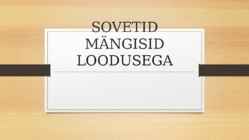 SOVETID MÄNGISID LOODUSEGA