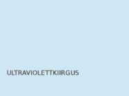 ULTRAVIOLETTKIIRGUS