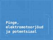 Pinge-elektromotoorjõud ja potentsiaal