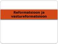 Uue maailmapildi kujunemine-Reformatsioon ja vastureformatsioon