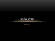 Heavy Metal