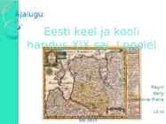 Eesti keel ja kooli haridus XIX saj-I poolel
