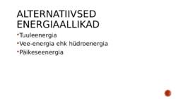 Alternatiivsed energiaallikad esitlus #2
