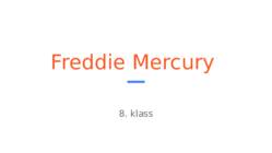 Freddie Mercury