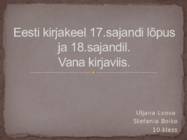 Eesti kirjakeel 17 sajandi lõpus ja 18 sajandil-Vana kirjaviis