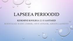 Lapseea perioodid - Keskmine kooliiga 12-15a