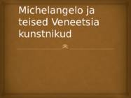 Michelangelo ja teised Veneetsia kunstnikud