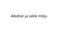 Alkohol ja selle mõju