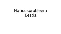 Haridusprobleem Eestis