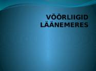VÕÕRLIIGID LÄÄNEMERES