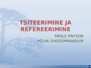 TSITEERIMINE JA REFEREERIMINE