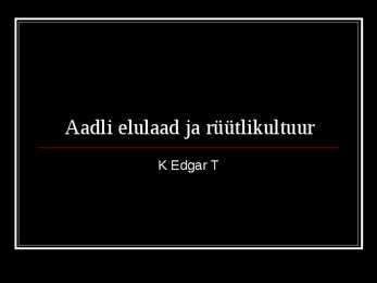 Aadli elulaad ja rüütlikultuur presentation