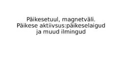 Päikesetuul-magnetväli-Päikese aktiivsus päikeselaigud ja muud ilmingud