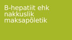B-hepatiit ehk nakkuslik maksapõletik