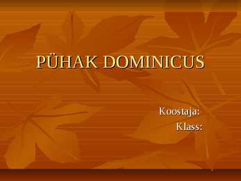 PÜHAK DOMINICUSE powerpoint esitlus