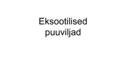 Eksootilised-puuviljad