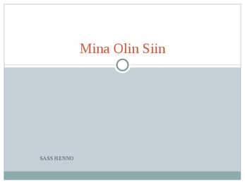 Mina olin siin
