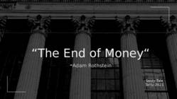 The End Of Money - Adam Rothstein