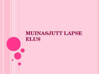 Muinasjutt lapse elus