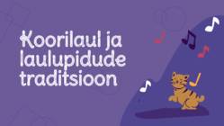 Koorilaul ja Laulupidude traditsioon