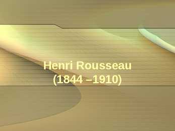 Henri Rousseau elu ja looming