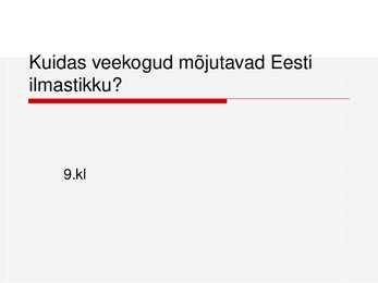 Kuidas veekogud mõjutavad Eesti ilmastikku