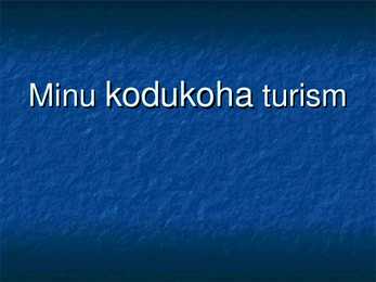 Minu kodukoha turism