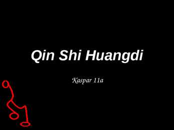 Qin Shi Huangdi