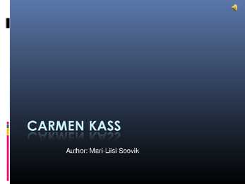 Esitlus teemal Carmen Kass