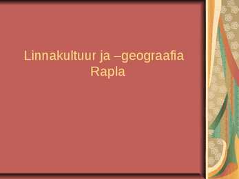 Linnakultuur ja –geograafia Rapla