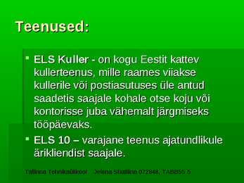 Kullerteenused #5