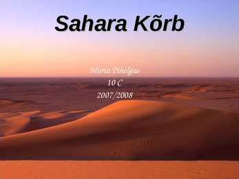 Sahara kõrb - inimtegevus-loomad ja taimed