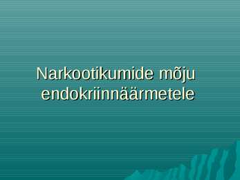 Narkootikumide mõju endokriinnäärmetele