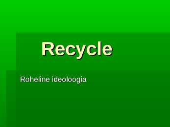 Recycle