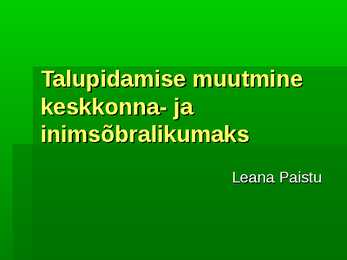 Talupidamise muutmine keskkonna- ja inimsõbralikumaks
