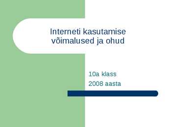 Interneti kasutamise võimalused ja ohud