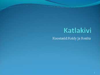 Katlakivi-powerpointi esitlusena