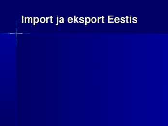 Mustmetalltoodete eksport ja import Eestis #7