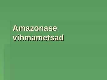 Amazonase vihmametsad-powerpoint
