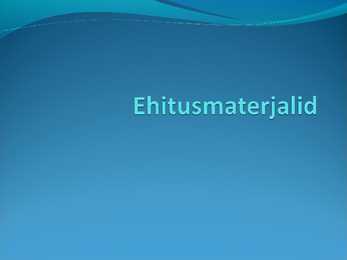 Ehitusmaterjalid PowerPoint