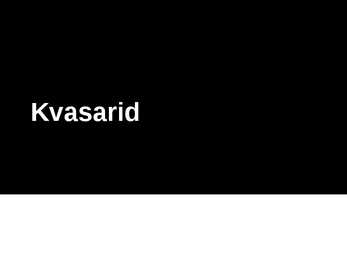 Kvasarid Powerpoint esitlus