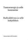 Tuumaenergia ja selle kasutamine Radioaktiivsue kahjulikkus